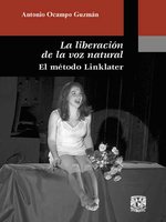 La liberación de la voz natural: El método Linklater - Antonio Ocampo Guzmán