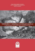 Territorios y memorias culturales Muiscas: Etnografías, cartografías y arqueologías - Pablo Felipe Gómez Montañez, Freddy Leonardo Reyes Albarracín