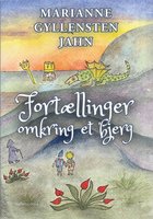 FORTÆLLINGER OMKRING ET BJERG - Marianne Gyllensten Jahn