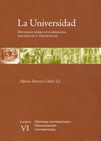 La universidad. Estudios sobre sus orígenes, dinámicas y tendencias: Vol. 6. Organización universitaria - Alfonso Borrero Cabal