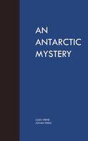 An Antartic Mystery - Jules Verne
