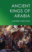 Ancient Kings of Arabia - Andrew Crichton