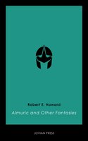 Almuric and Other Fantasies - Robert E. Howard