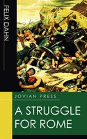A Struggle for Rome - Felix Dahn