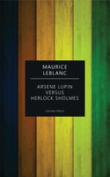 Arsene Lupin versus Herlock Sholmes - Maurice Leblanc