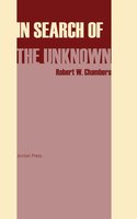 In Search of the Unknown - Robert W. Chambers
