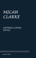 Micah Clarke - Arthur Conan Doyle