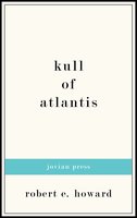 Kull of Atlantis - Robert E. Howard