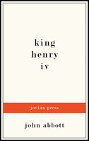 King Henry the Fourth - John Abbott