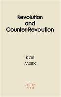 Revolution and Counter-Revolution - Karl Marx