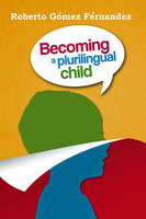Becoming a Plurilingual Child - Roberto Gómez Fernández