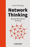 Network Thinking: Beyond Brockhaus Thinking - Ulrich Weinberg