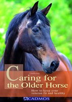 Caring for the Older Horse: How to keep your veteran fit and healthy - Claudia Jung