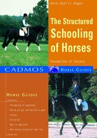 The Structured Schooling of Horses: Foundations of success - Anne-Katrin Hagen