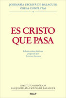 Es Cristo que pasa: Edición crítico-histórica - Antonio Aranda Lomeña, Josemaría Escrivá de Balaguer