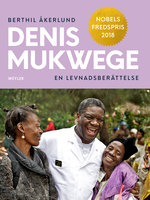 Denis Mukwege : En levnadsberättelse - Berthil Åkerlund