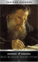 Best Russian Short Stories - Fyodor Dostoevsky, Leo Tolstoy, Nikolai Gogol, Various authors