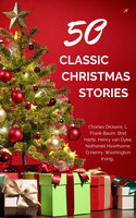 Classic Christmas Stories: A Collection of Timeless Holiday Tales - Nathaniel Hawthorne, Martha Finley, L. Frank Baum, Berthold Auerbach, Newton Booth Tarkington, Annie Roe Carr, Santa Claus, Alice Duer Miller, Evaleen Stein, Florence L. Barclay, Jacob August Riis, Meredith Nicholson, Theodore Parker, Washington Irving, Jacob Grimm, Bret Harte, Henry Van Dyke, O. Henry, Robert Louis Stevenson, Laura Lee Hope, Charles Dickens, Thomas Hill, Louisa May Alcott