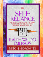 Self-Reliance (Condensed Classics): The Unparalleled Vision of Personal Power from America's Greatest Transcendental Philosopher - Mitch Horowitz, Ralph Waldo Emerson