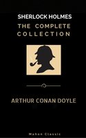 Sherlock Holmes: The Complete Collection (Mahon Classics) - Golden Deer Classics, Arthur Conan Doyle