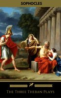 The Three Theban Plays: Antigone; Oedipus the King; Oedipus at Colonus - Sophocles