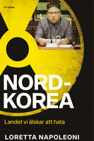 Nordkorea : Landet vi älskar att hata - Loretta Napoleoni