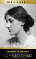 Virginia Woolf: Complete Works - Virginia Woolf