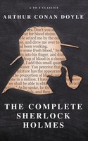 The Complete Sherlock Holmes - A to Z Classics, Arthur Conan Doyle