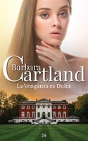 La Venganza es Dulce - Barbara Cartland