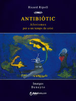 Antibiòtic. Aforismes per a un temps de crisi - Ricard Ripoll