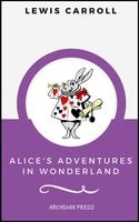 Alice's Adventures in Wonderland (ArcadianPress Edition) - Arcadian Press, Lewis Carroll