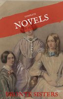 The Brontë Sisters: The Complete Novels (House of Classics) - Anne Brontë, House of Classics, Emily Brontë, Charlotte Brontë