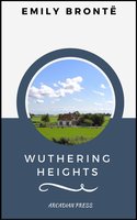 Wuthering Heights (ArcadianPress Edition) - Arcadian Press, Emily Brontë