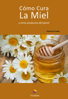 Cómo cura la miel y otros productos del panal - Patricia Conti