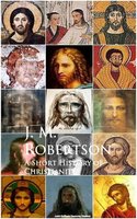A Short History of Christianity - J. M. Robertson