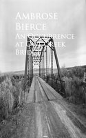 An Occurrence at Owl Creek Bridge: Bestsellers and famous Books - Ambrose Bierce