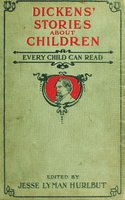 Dickens' Stories About Children Every Child Can Read - Charles Dickens