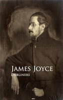 Dubliners: Bestsellers and famous Books - James Joyce