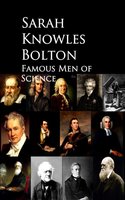 Famous Men of Science - Sarah Knowles Bolton