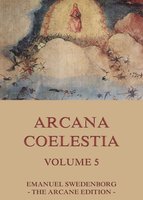 Arcana Coelestia, Volume 5 - Emanuel Swedenborg