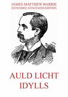 Auld Licht Idylls - James Matthew Barrie