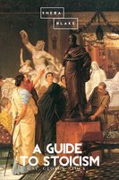 A Guide to Stoicism - George St. Stock