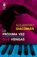 La próxima vez que vengas: El laberinto del rock & roll - Alejandro Giacomán