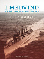 I medvind: En søofficers erindringer - E. J. Saabye