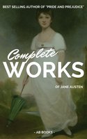 Jane Austen: Complete Works Of Jane Austen (AB Books) - Jane Austen