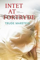 Intet at fortryde - Trude Marstein
