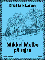 Mikkel Molbo på rejse - Knud Erik Larsen