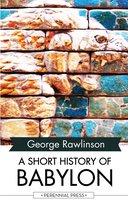 A Short History of Babylon - George Rawlinson