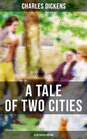A TALE OF TWO CITIES (Illustrated Edition) - Charles Dickens
