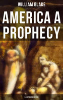 AMERICA A PROPHECY (Illustrated Edition) - William Blake